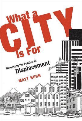 Matt Hern - What a City Is For, Häftad