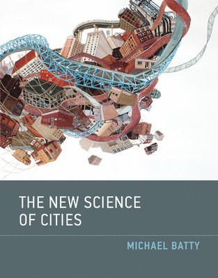 Michael Batty - The New Science of Cities, Häftad