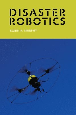 Robin R. Murphy - Disaster Robotics, Häftad