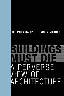 Stephen Cairns, Jane M. Jacobs - Buildings Must Die, Häftad