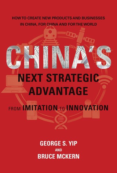 George S. Yip, Bruce McKern - China's Next Strategic Advantage, Häftad