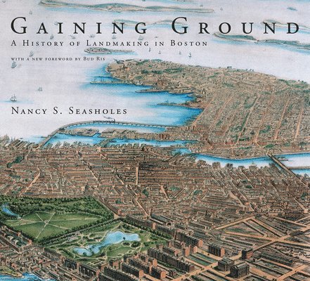 Nancy S. Seasholes - Gaining Ground, Häftad