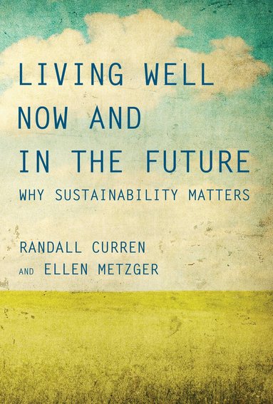 Randall Curren, Ellen Metzger - Living Well Now and in the Future, Häftad
