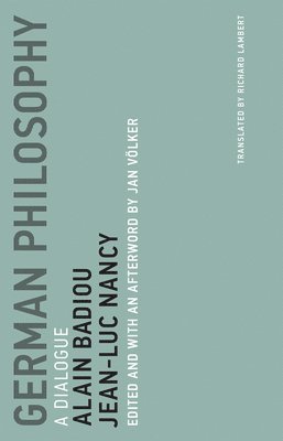 Alain Badiou, Jean-Luc Nancy, Jan Völker - German Philosophy, Häftad
