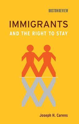 Joseph H. Carens - Immigrants and the Right to Stay, Häftad