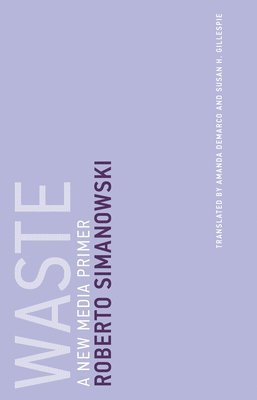 City University of Hong Kong) Simanowski, Roberto (Professor - Waste, Häftad