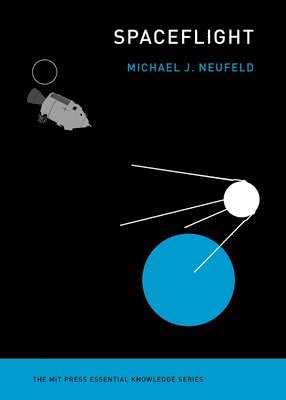 Michael J. Neufeld, Smithsonian National Air and Space Museum) Neufeld, Michael J. (Senior Curator, Michael Neufeld - Spaceflight, Häftad