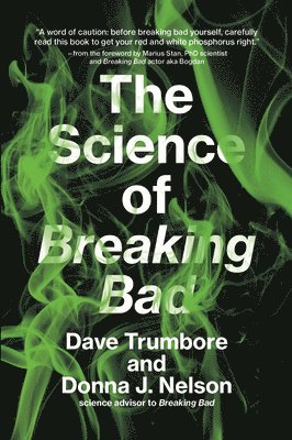 Dave Trumbore, University of Oklahoma) Nelson, Donna J. (Professor of Chemistry, Donna J. Nelson, Donna J Nelson - The Science of Breaking Bad, Häftad
