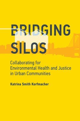 Katrina Smith Korfmacher, University of Rochester) Korfmacher, Katrina Smith (Associate Professor - Bridging Silos, Häftad