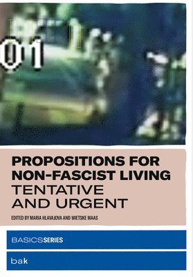 Maria Hlavajova, Wietske Maas - Propositions for Non-Fascist Living, Häftad
