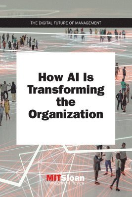 bokomslag How AI Is Transforming the Organization