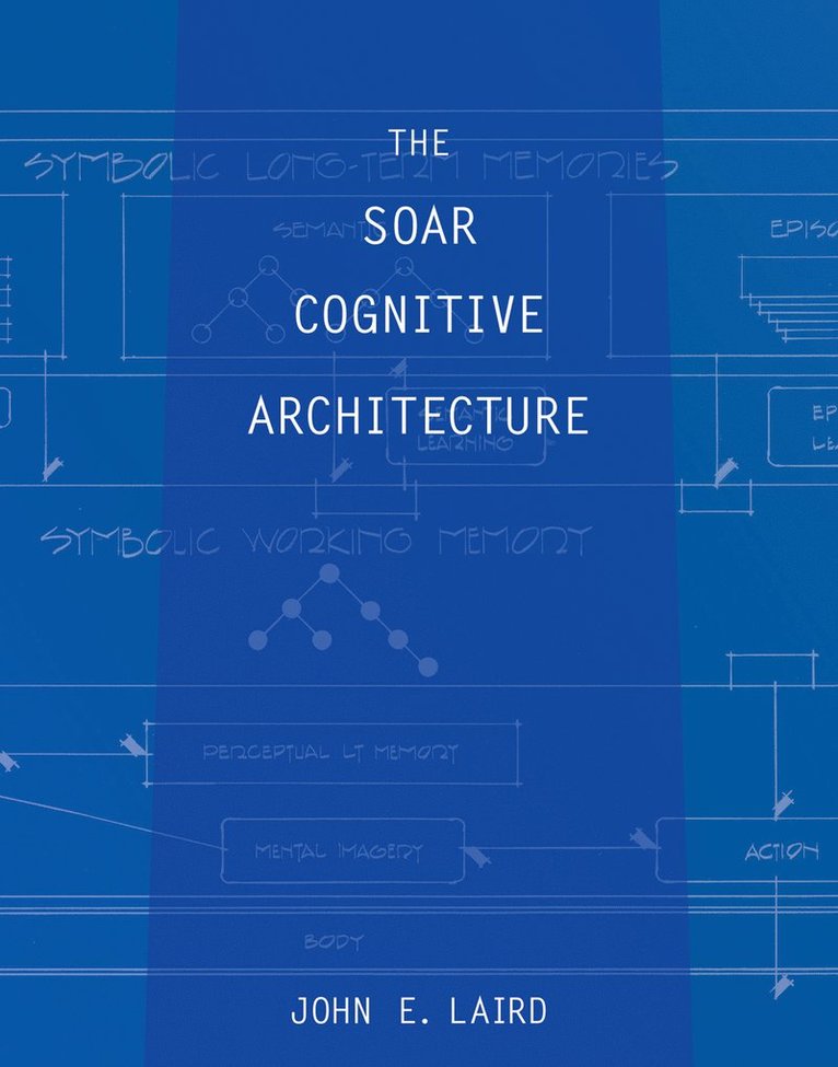 John E. Laird, University of Michigan) Laird, John E. (Professor - Soar Cognitive Architecture, Häftad