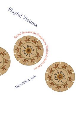 Meredith A. Bak, Rutgers University) Bak, Meredith A. (Assistant Professor of Childhood Studies - Playful Visions, Häftad