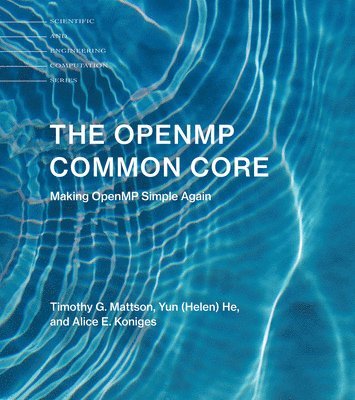 Timothy G. Mattson, Yun (Helen) He, Alice E. Koniges, Intel) Mattson, Timothy G. (Senior Research Scientist, He, Yun He - OpenMP Common Core, Häftad