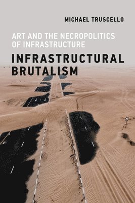Michael Truscello - Infrastructural Brutalism, Häftad