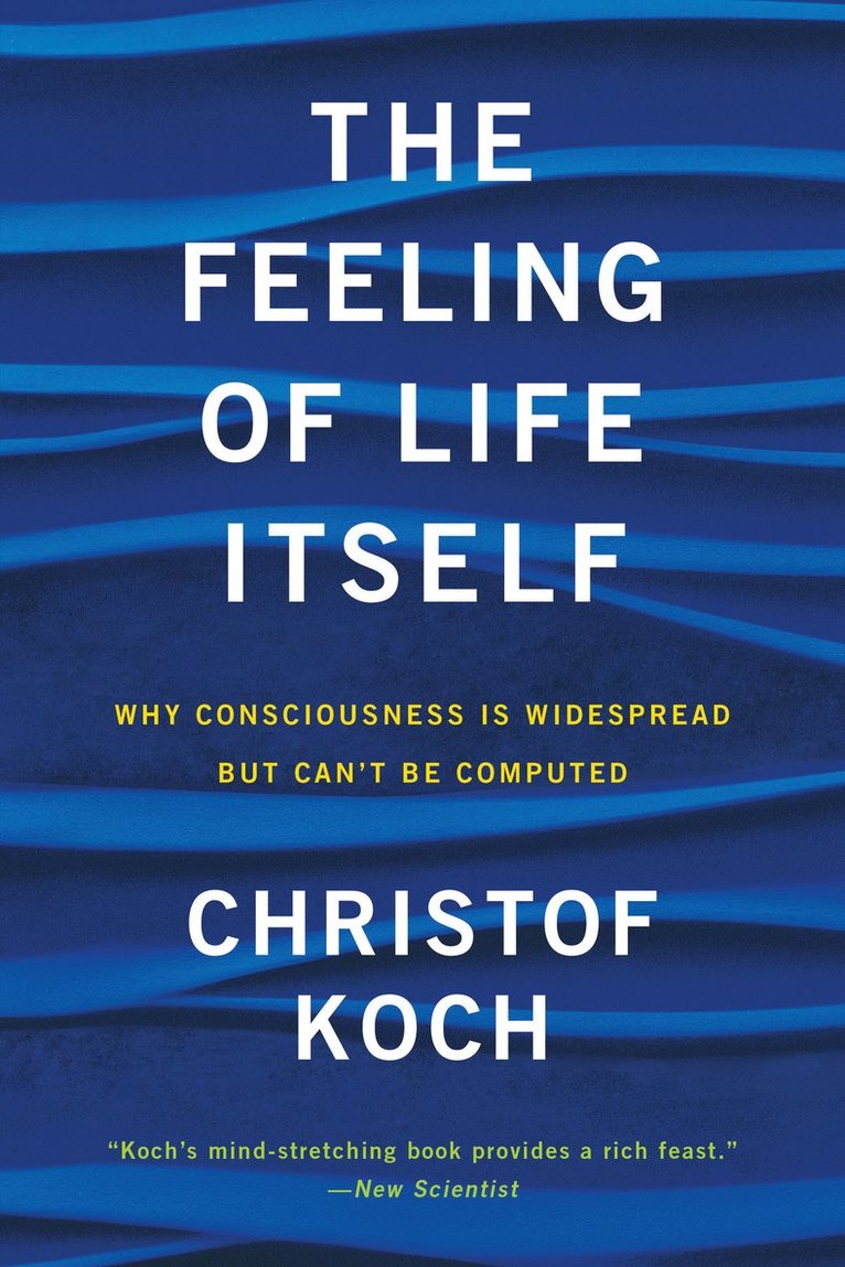 Christof Koch - Feeling of Life Itself, Häftad