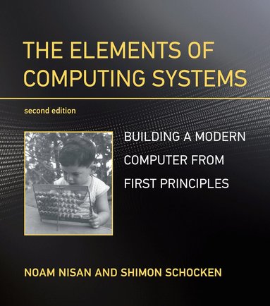 Noam Nisan, Shimon Schocken - Elements of Computing Systems, Häftad