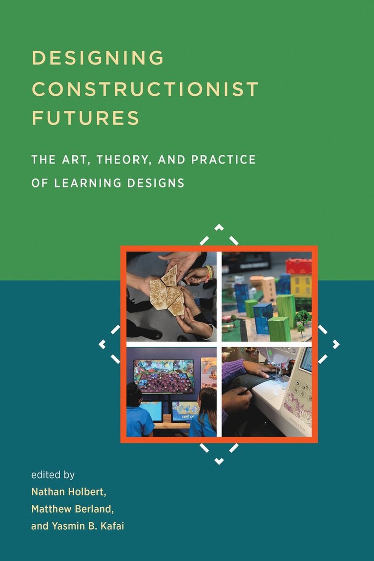 Nathan Holbert, Nathan Holbert, Matthew Berland, Yasmin B. Kafai - Designing Constructionist Futures, Häftad