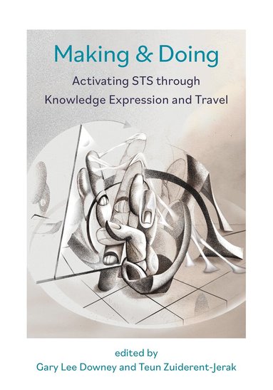 Gary Downey, Teun Zuiderent-Jerak, Gary Downey, Teun Zuiderent-Jerak - Making & Doing, Häftad