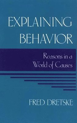 Fred Dretske - Explaining Behavior, Häftad