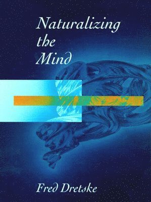 Fred Dretske, Tom Roeper - Naturalizing The Mind, Häftad