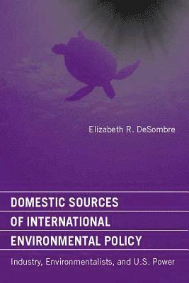 bokomslag Domestic Sources of International Environmental Policy