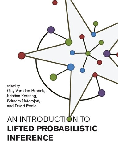 Guy Van den Broeck, Kristin Kersting, Guy Van Den Broeck, Kristian Kersting, Guy Van den Broeck, Guy van den Broeck, Sriraam Natarajan - Introduction to Lifted Probabilistic Inference, Häftad