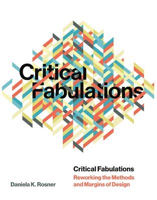 Daniela K. Rosner, Daniela K Rosner - Critical Fabulations, Häftad