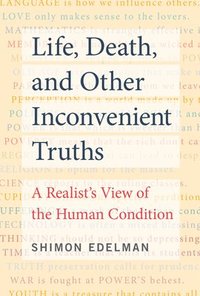bokomslag Life, Death, and Other Inconvenient Truths