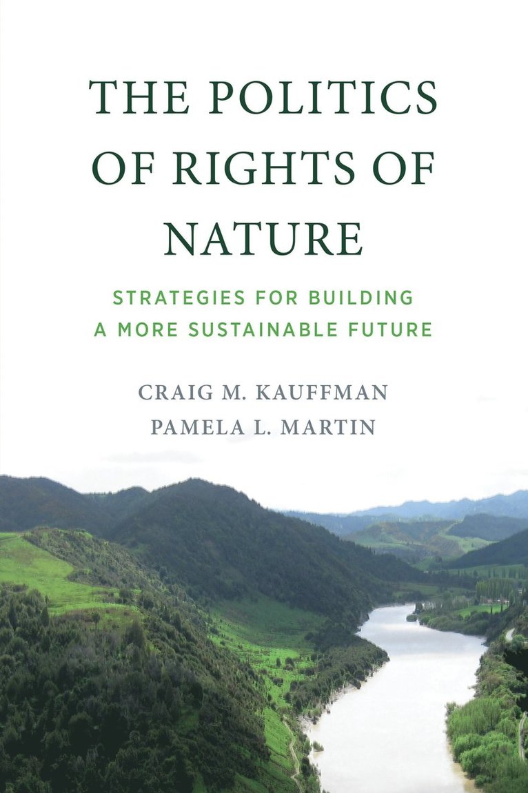 Craig M. Kauffman, Pamela L. Martin - Politics of Rights of Nature, Häftad
