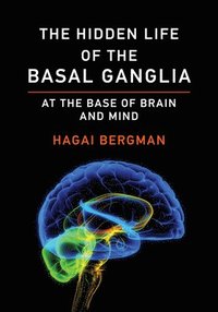 bokomslag The Hidden Life of the Basal Ganglia