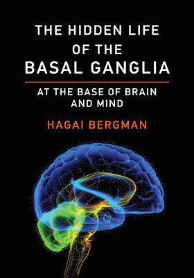 The Hidden Life of the Basal Ganglia 1