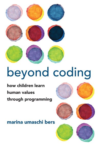 Marina Umaschi Bers - Beyond Coding, Häftad