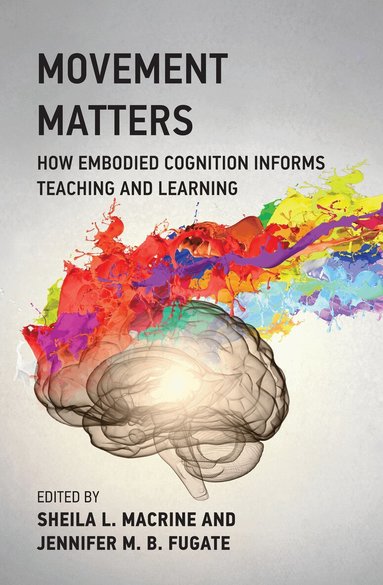 Sheila L. Macrine, Jennifer M.B. Fugate, Sheila L. Macrine, Jennifer M. B. Fugate, Jennifer M.B. Fugate - Movement Matters, Häftad