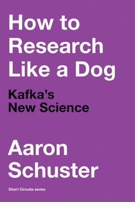 How to Research Like a Dog: Kafka's New Science 1