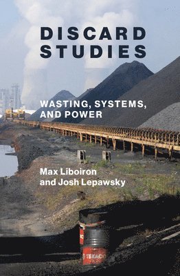 Max Liboiron, Josh Lepawsky - Discard Studies, Häftad