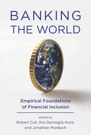 Robert Cull, Asli Demirguc-Kunt, Jonathan Morduch - Banking the World, Häftad