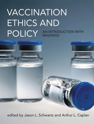Jason L. Schwartz, Arthur L. Caplan - Vaccination Ethics and Policy, Häftad