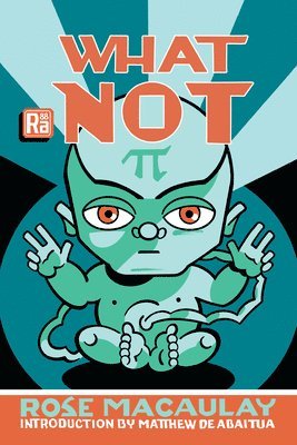 Rose MacAulay, Matthew de Abaitua, Rose Macaulay - What Not, Häftad