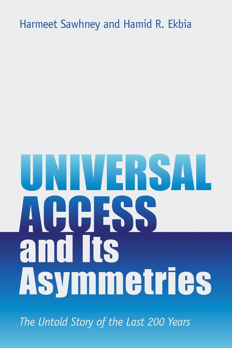 Harmeet Sawhney, Hamid R. Ekbia - Universal Access and Its Asymmetries, Häftad