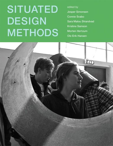 Jesper Simonsen, Connie Svabo, Sara Malou Strandvad, Kristine Samson, Morten Hertzum - Situated Design Methods, Häftad