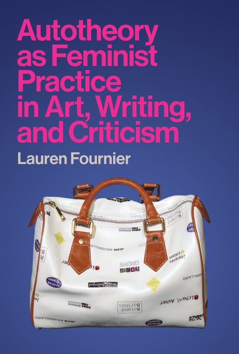 Lauren Fournier - Autotheory as Feminist Practice in Art, Writing, and Criticism, Häftad