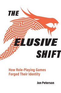 bokomslag The Elusive Shift: How Role-Playing Games Forged Their Identity