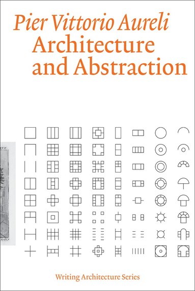 Pier Vittorio Aureli - Architecture and Abstraction, Häftad
