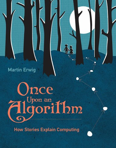 Martin Erwig - Once Upon an Algorithm, Häftad