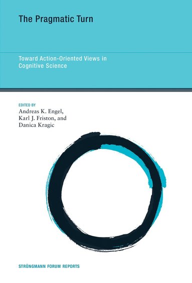 Andreas K. Engel, Karl J. Friston, Danica Kragic - Pragmatic Turn, Häftad
