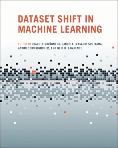 Joaquin Quinonero-Candela, Masashi Sugiyama, Anton Schwaighofer, Neil D. Lawrence - Dataset Shift in Machine Learning, Häftad