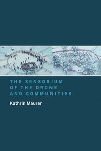 bokomslag The Sensorium of the Drone and Communities