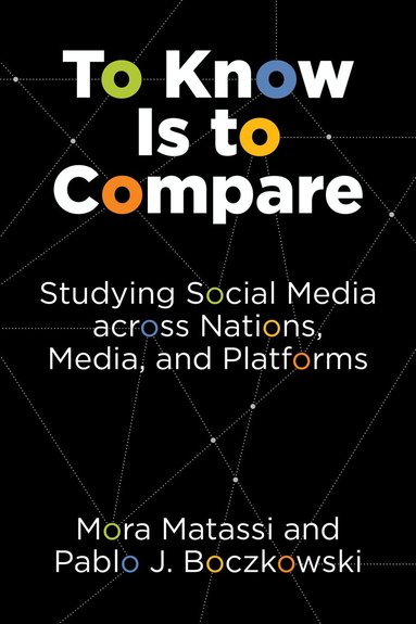 Mora Matassi, Pablo J. Boczkowski - To Know Is to Compare, Häftad