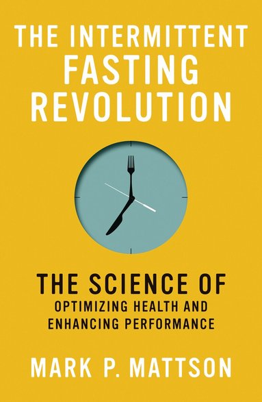 Mark P. Mattson - Intermittent Fasting Revolution, Häftad